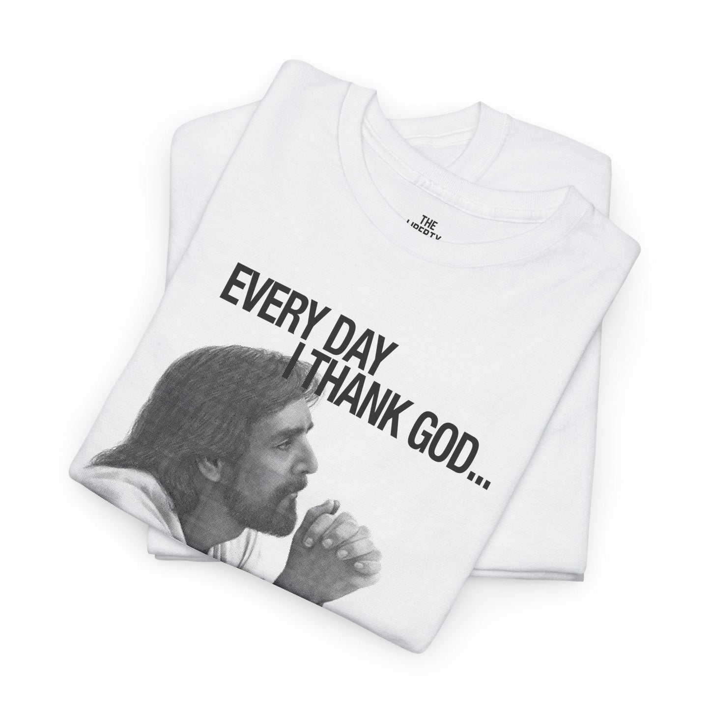 Every Day I Thank God... Tee